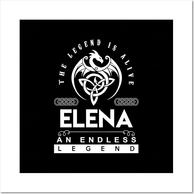 Elena Name T Shirt - The Legend Is Alive - Elena An Endless Legend Dragon Gift Item Wall Art by riogarwinorganiza